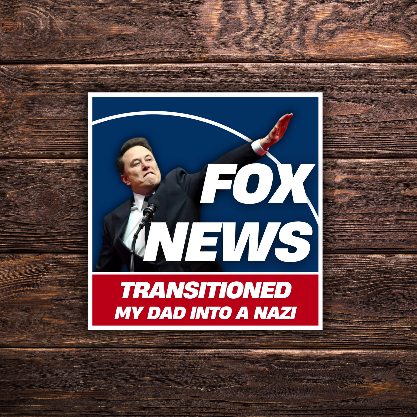 Fox News Turned My Family Into Nazis | 13 Variation Options | 3"x3" | Political Sticker | Vinyl Sticker | Water-Resistant | Anti-Fascist