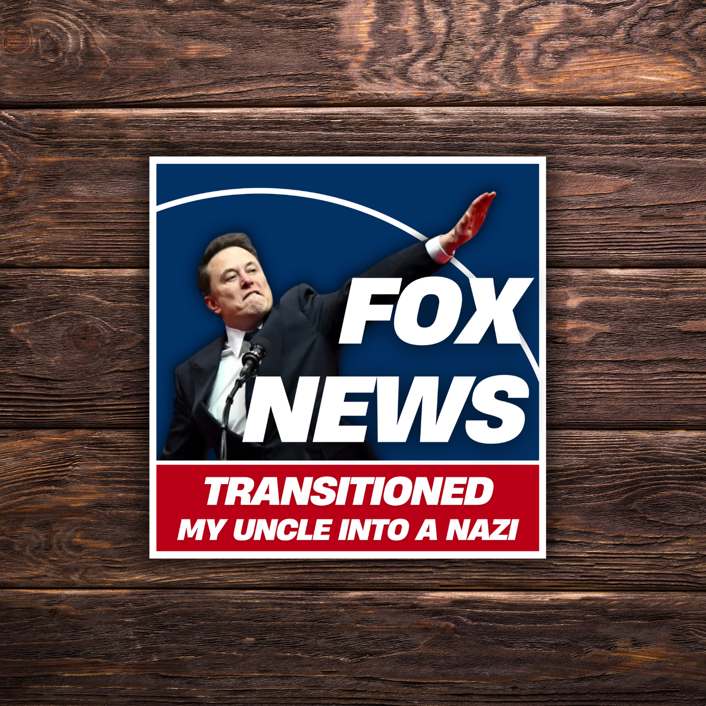 Fox News Turned My Family Into Nazis | 13 Variation Options | 3"x3" | Political Sticker | Vinyl Sticker | Water-Resistant | Anti-Fascist