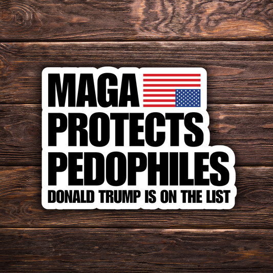 maga protects pedophiles sticker, epstein files sticker, anti trump sticker, progressive politics sticker, resist decal, accountability sticker, political protest art, expose corruption sticker, leftist sticker, satirical political merch, activist sticker, liberal gift idea, water-resistant political decal