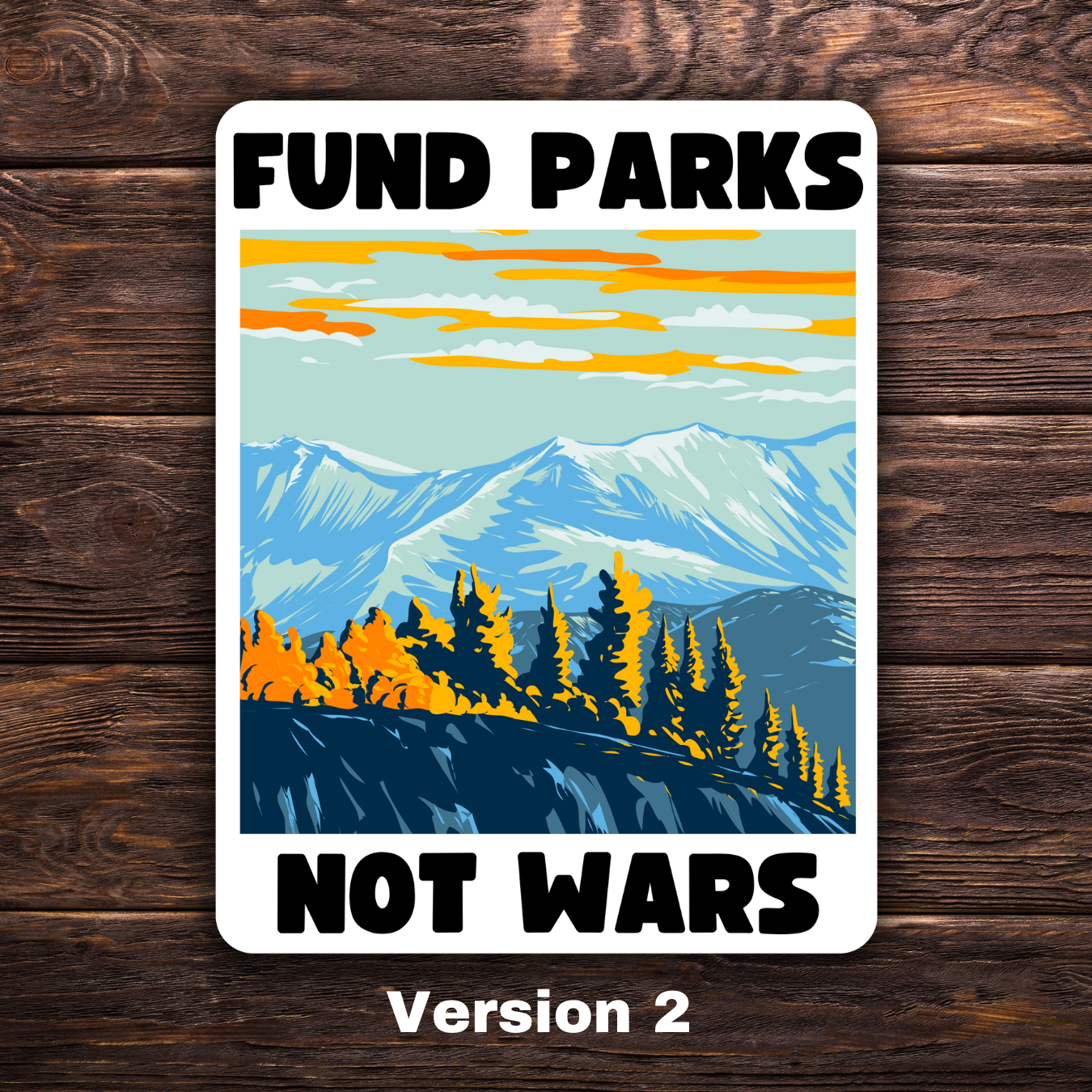 anti-war sticker, national parks sticker, progressive decal, fund parks not bombs, peace sticker, environmental activism, anti-military budget, leftist politics, water-resistant sticker, scenic protest sticker, nature over conflict, anti-imperialist sticker, public lands supporter, protest art sticker