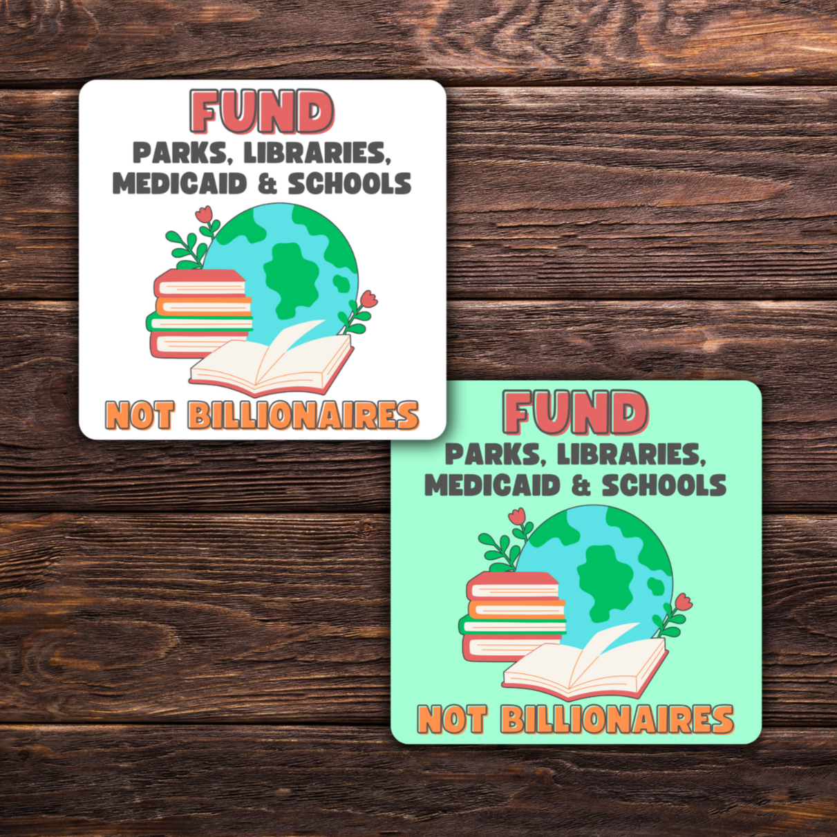 anti-billionaire sticker, fund schools not billionaires, progressive politics decal, political protest sticker, water-resistant sticker, activism sticker, green vinyl sticker, medicaid advocacy, library supporter, national parks fan, tax the rich, educational funding sticker, resist sticker