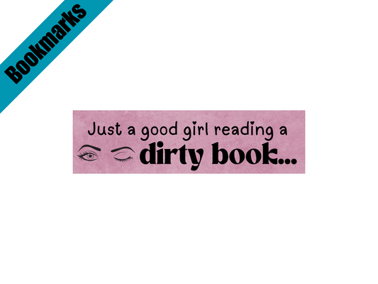 Just a Good Girl Reading a Dirty Book Bookmark | Spicy Bookworm Gift | Laminated Cardstock | Romance Reader Accessory | Smut Lover Bookmark