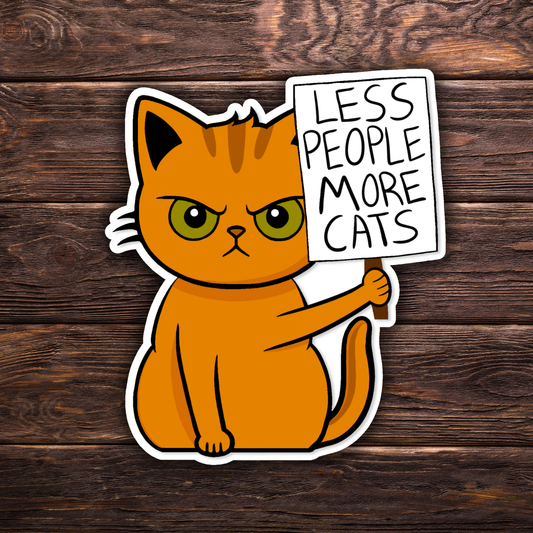 Protest Cat - Less People More Cats Sticker | Cat Protest Vinyl Sticker | Funny Animal Sticker | Water-Resistant | Cat Lover Gift