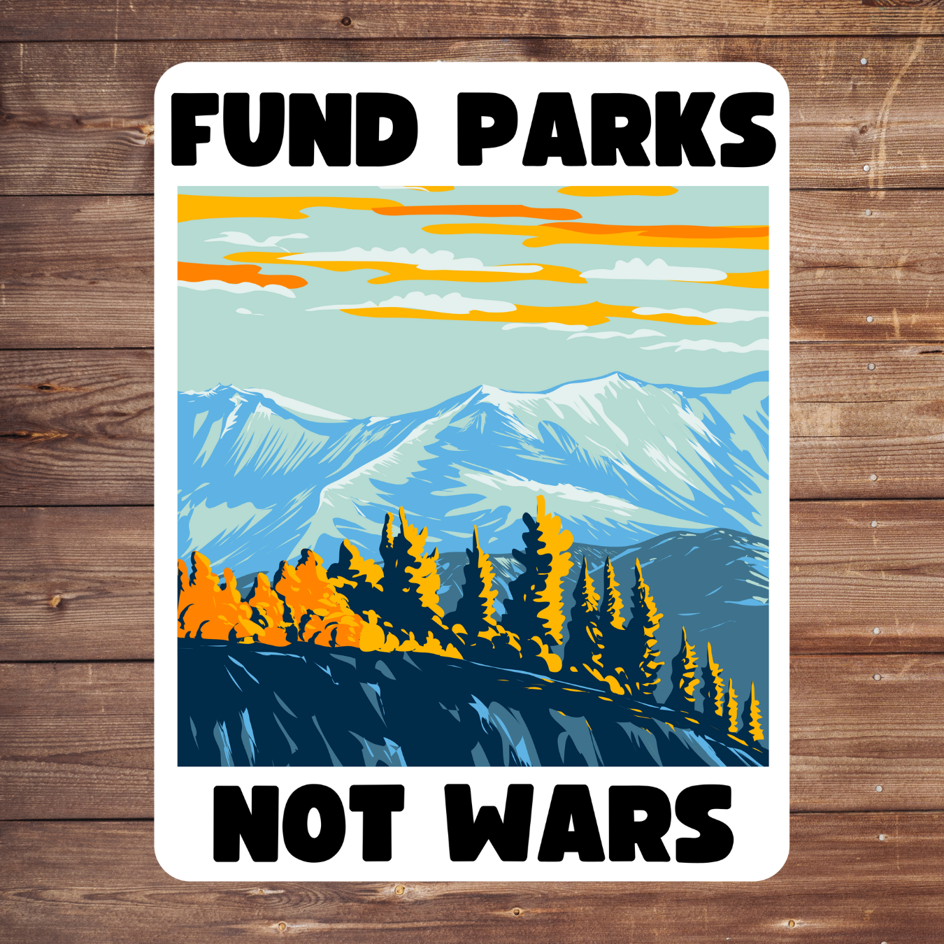 Fund Parks Not Wars Sticker | 3.5" x 2.5" Vinyl Decal | Anti-War National Parks Design | Progressive Political Sticker