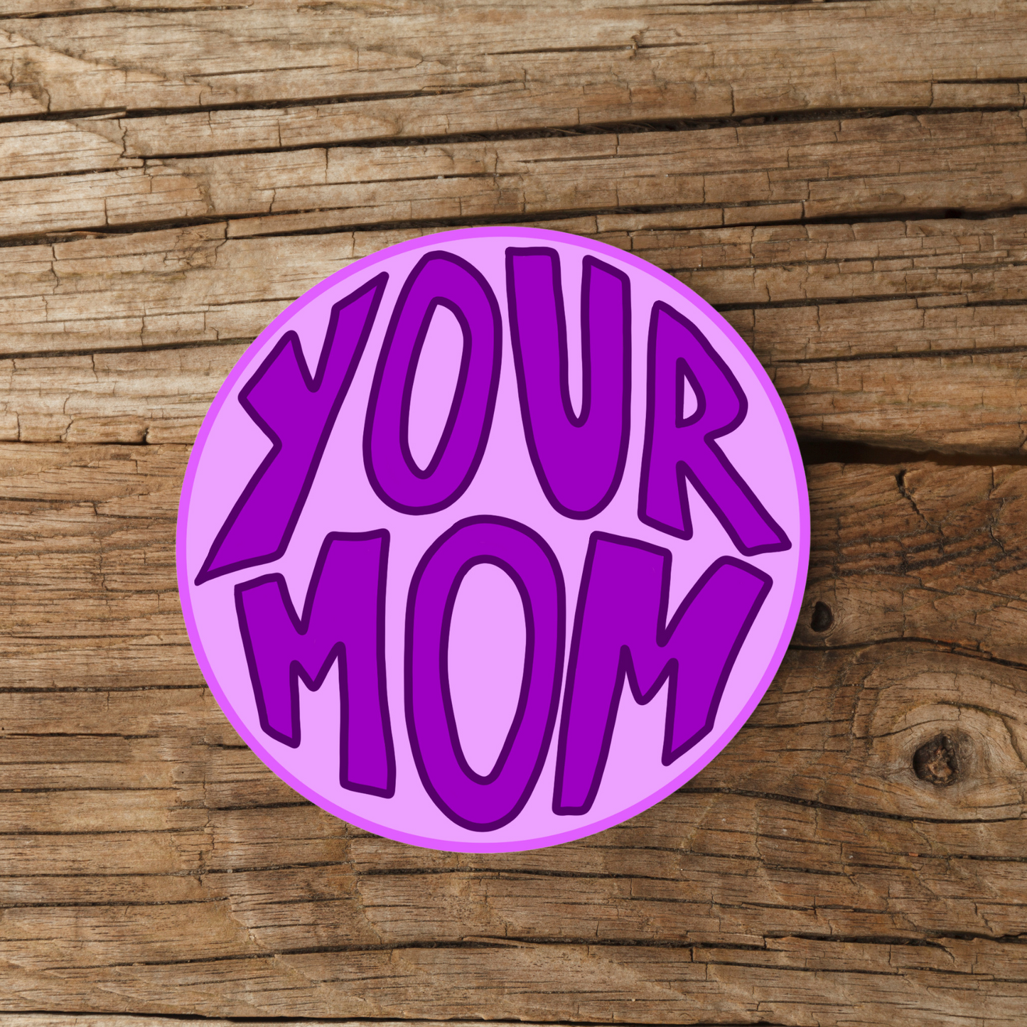 Your Mom Purple Circle | Hand Drawn | Vinyl Sticker | Water Resistant Sticker | 2" x 3" | Novelty | Cute