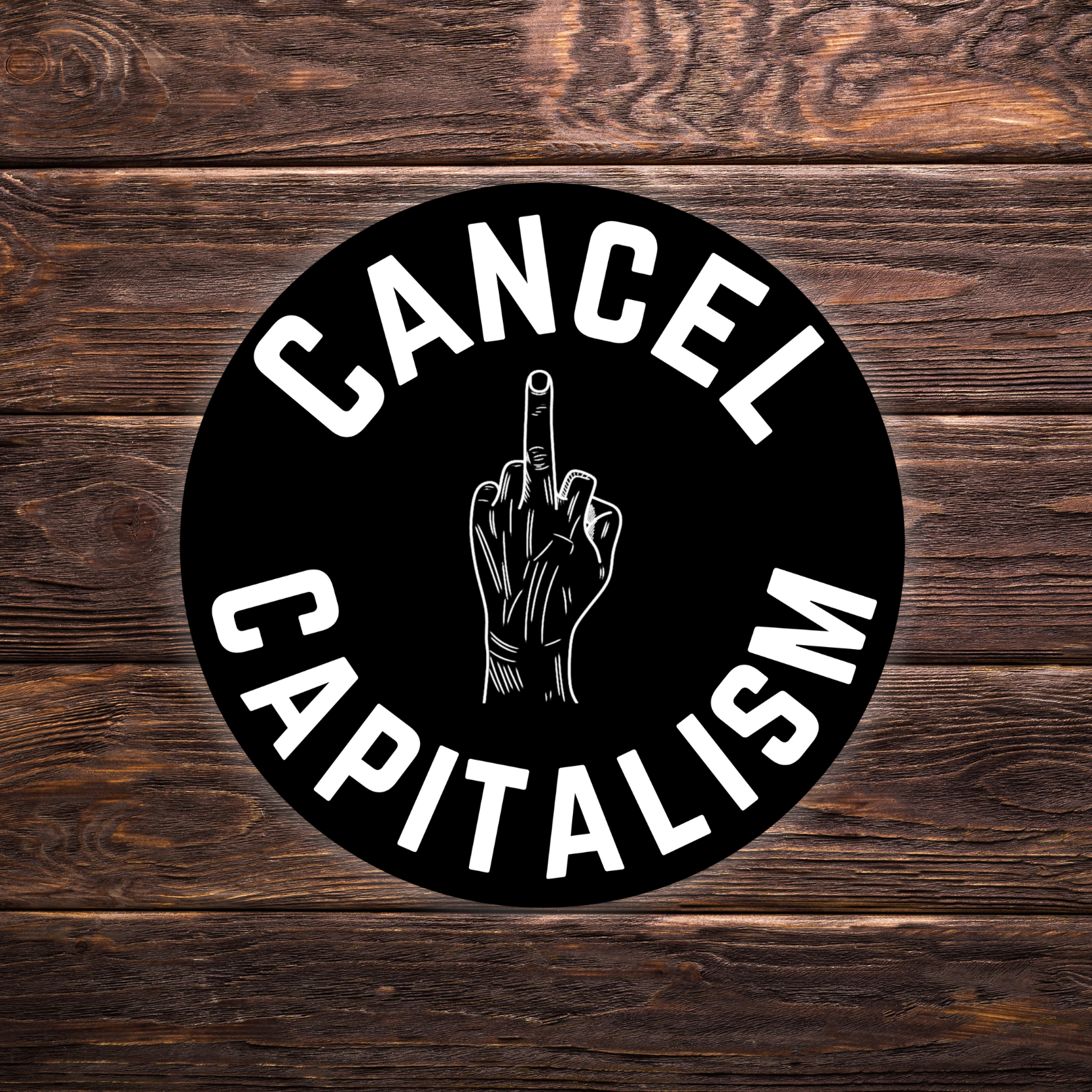 cancel capitalism sticker, funny political sticker, middle finger sticker, anti-capitalism gift, bold round sticker, sarcastic statement sticker, black and white vinyl sticker, edgy laptop sticker, activist sticker, durable vinyl sticker, waterproof protest sticker, gifts for liberals