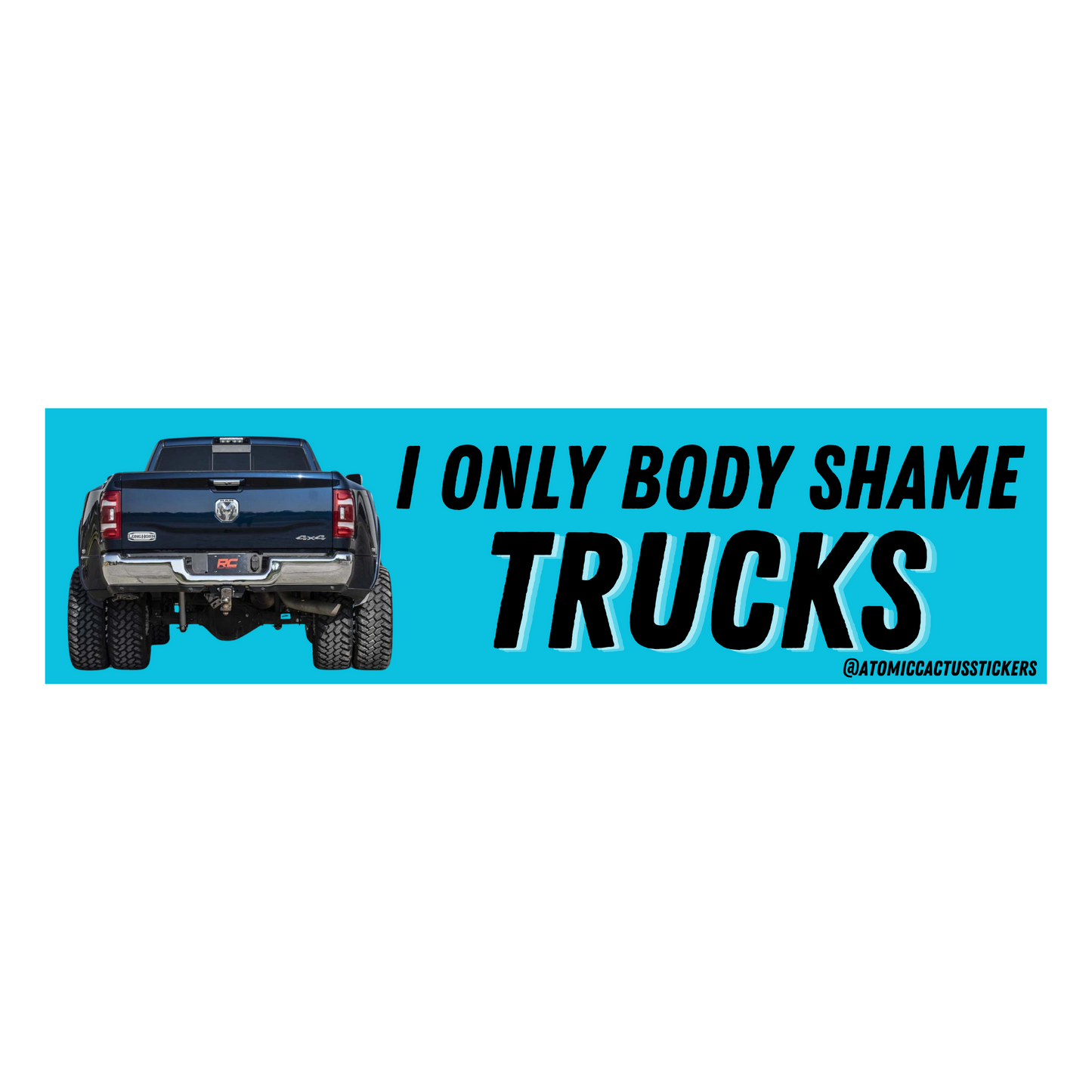 I Only Body Shame Trucks | Bumper Sticker | 8" X 2.20" | Water Resistant Premium Quality | Funny Meme Sticker