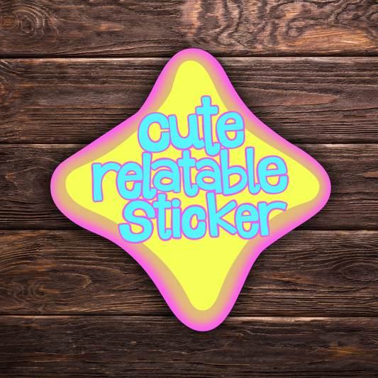 Cute Relatable Sticker | Meta Humor Sticker | Aesthetic Vinyl Decal | Funny Culture Sticker | Water-Resistant | Sticker Lover Gift