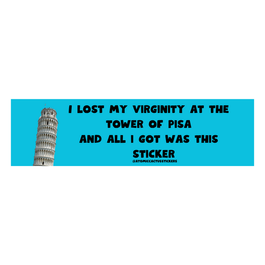 I Lost My Virginity at the Tower of Pisa and All I Got Was This Sticker | Bumper Sticker | 8" X 2.20" | Water Resistant Premium Quality | Funny Meme Sticker