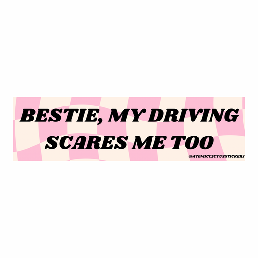 Bestie My Driving Scares Me Too | Bumper Sticker | 8" X 2.20" | Water Resistant Premium Quality | Funny Meme Sticker