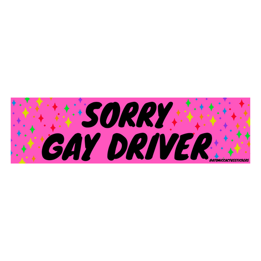 Sorry Gay Driver | Bumper Sticker | 8" X 2.20" | Water Resistant Premium Quality | Funny Meme Sticker