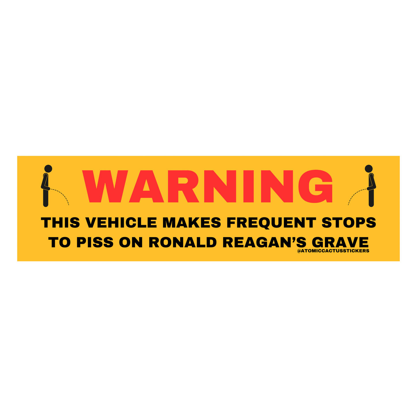 This Vehicle Makes Frequent Stops To Piss On Ronald Reagan’s Grave | Bumper Sticker | 8" X 2.20" | Water Resistant Premium Quality | Funny Meme Sticker