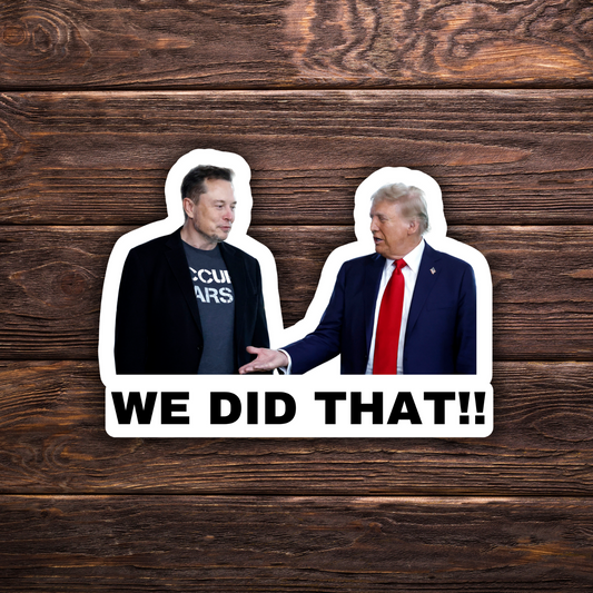 Funny Trump sticker, I Did That Trump sticker, We did that, gas pump sticker, political humor decal, durable vinyl sticker, Donald Trump meme sticker, grocery store sticker, funny political sticker, anti-Trump sticker, bulk Trump stickers
